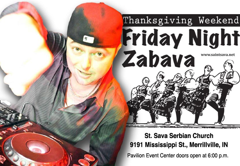 Friday Night Zabava features DJ Spaz from Chicago at St. Sava Thanksgiving Weekend – Nov. 25